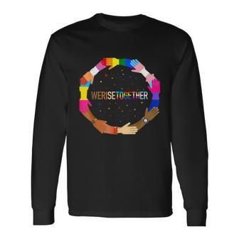 We Rise Together LGBTQ Pride Social Justice Equality Ally Long Sleeve T-Shirt - Monsterry