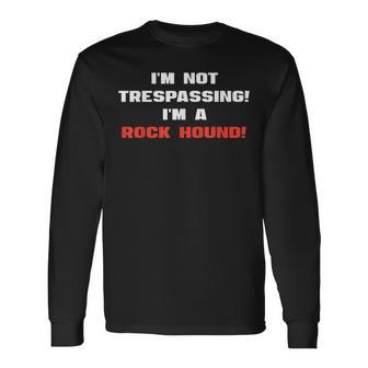 Rock Hound Collector Geologist Hobby Long Sleeve T-Shirt - Seseable