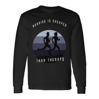 Running Is Cheaper Than Therapy Unisex Long Sleeve | Favorety CA