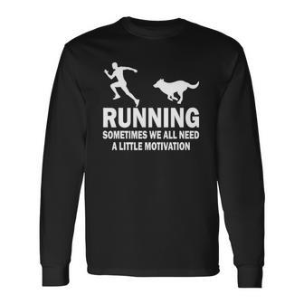 Running Sometimes We All Need A Little Motivation Dog Long Sleeve T-Shirt T-Shirt | Mazezy