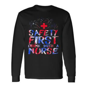 Safety First Drink With A Nurse Patriotic Nurse 4Th Of July Long Sleeve T-Shirt - Seseable