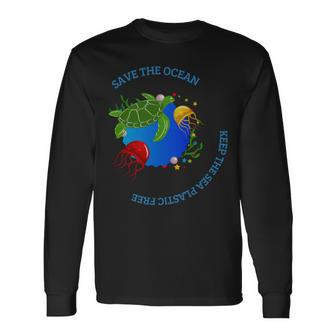 Save The Ocean Keep The Sea Plastic Free Long Sleeve T-Shirt - Monsterry