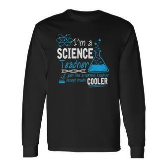 Science Teacher Like A Normal Teacher But Cooler Long Sleeve T-Shirt T-Shirt | Mazezy