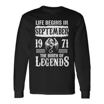 September 1971 Birthday Life Begins In September 1971 Long Sleeve T-Shirt - Seseable