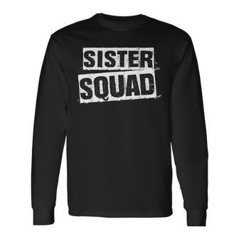 Sister Squad Besties Idea Long Sleeve T-Shirt - Thegiftio UK