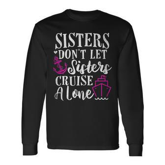 Sisters Dont Let Sisters Cruise Alone Girls Trip Long Sleeve T-Shirt - Thegiftio UK