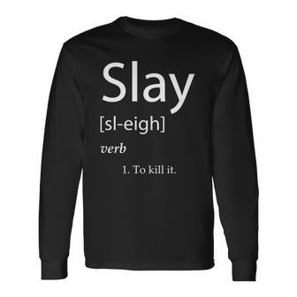 Slay Definition Slay Forever To Kill It Long Sleeve T-Shirt T-Shirt | Mazezy CA