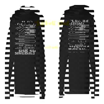 Softball Dad Like A Baseball Dad But With Bigger Balls Flag Long Sleeve T-Shirt - Thegiftio