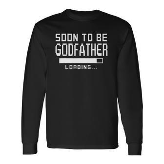 Soon To Be A Godfather Loading Baby Shower 2021 Long Sleeve T-Shirt T-Shirt | Mazezy