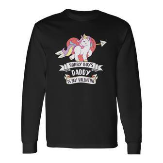 Sorry Boys Daddy Is My Valentine Cute Unicorn Fathers Day Long Sleeve T-Shirt T-Shirt | Mazezy