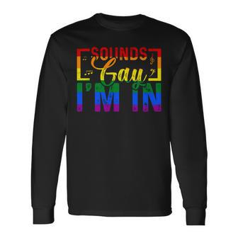 Sounds Gay Im In Rainbow Sunglasses Lgbt Pride Long Sleeve T-Shirt - Seseable