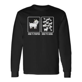 How It Started How Its Going Domesticated Goat Livestock Long Sleeve T-Shirt T-Shirt | Mazezy