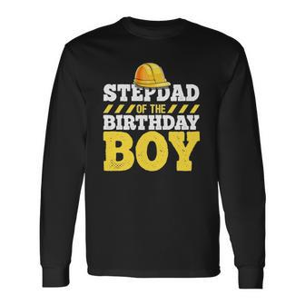 Stepdad Of The Birthday Boy Construction Hat Birthday Party Long Sleeve T-Shirt T-Shirt | Mazezy