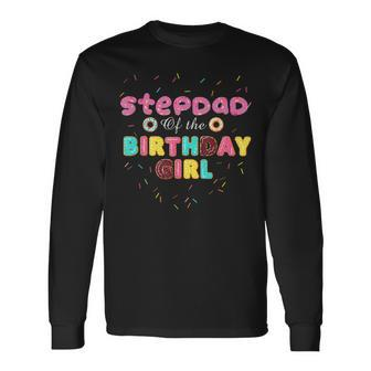Stepdad Of The Birthday Girl Donut Birthday Long Sleeve T-Shirt - Seseable