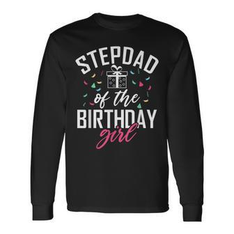 Stepdad Of The Birthday Girl Stepdaughter Stepfather Long Sleeve T-Shirt - Seseable