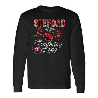 Stepdad Of The Birthday Lady Ladybug Birthday Hearts Long Sleeve T-Shirt - Seseable