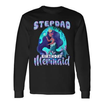 Stepdad Of The Birthday Mermaid Matching Party Long Sleeve T-Shirt - Seseable