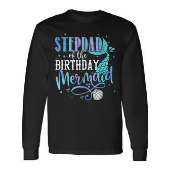 Stepdad Of The Birthday Mermaid Matching Party Squad Long Sleeve T-Shirt - Seseable