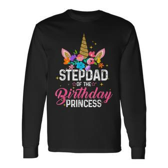 Stepdad Of The Birthday Princess Unicorn Birthday Long Sleeve T-Shirt - Seseable