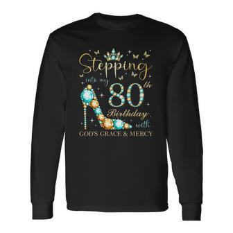 Stepping Into My 80Th Birthday With Gods Grace And Mercy Long Sleeve T-Shirt T-Shirt | Mazezy