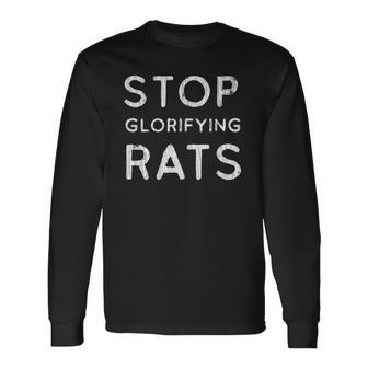 Stop Glorifying Rats Long Sleeve T-Shirt T-Shirt | Mazezy