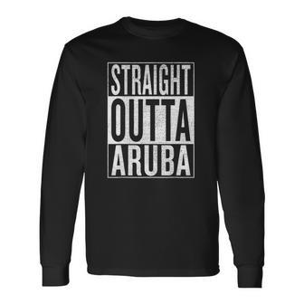 Straight Outta Aruba Great Travel & Idea Long Sleeve T-Shirt T-Shirt | Mazezy