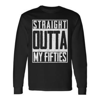 Straight Outta My Fifties 60Th Birthday Party Bd Long Sleeve T-Shirt - Seseable