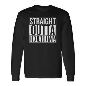 Straight Outta Oklahoma United States Long Sleeve T-Shirt T-Shirt | Mazezy