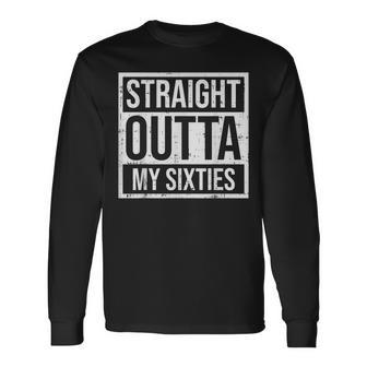 Straight Outta Sixties 60S 70 Year Old 70Th Birthday Long Sleeve T-Shirt - Seseable
