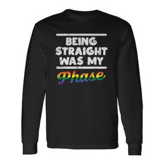 Being Straight Was My Phase Gay Rainbow Pride Flag Lgbtq Long Sleeve T-Shirt T-Shirt | Mazezy