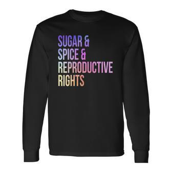 Sugar Spice Reproductive Rights For Feminist Long Sleeve T-Shirt T-Shirt | Mazezy