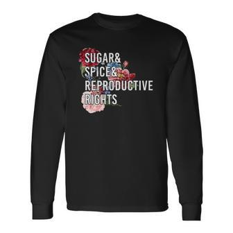 Sugar And Spice And Reproductive Rights For Women Long Sleeve T-Shirt - Thegiftio UK
