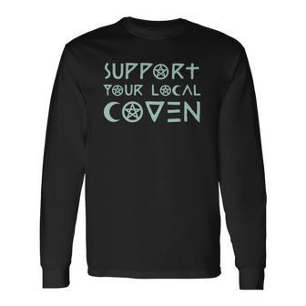 Support Your Local Coven Witch Clothing Wicca Long Sleeve T-Shirt T-Shirt | Mazezy