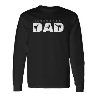 Taekwondo Dad Martial Arts Fathers Day Long Sleeve T-Shirt T-Shirt | Mazezy