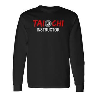 Tai Chi Trainer Tai Chi Teacher Tai Chi Instructor Tai Chi Long Sleeve T-Shirt T-Shirt | Mazezy