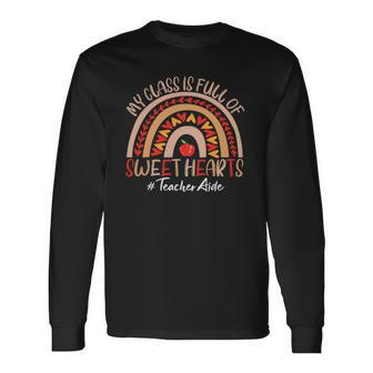 Teacher Aide My Class Is Full Of Sweet Hearts Valentines Day Long Sleeve T-Shirt T-Shirt | Mazezy