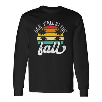 Teacher End Of Year See Yall In The Fall Last Day Of School Long Sleeve T-Shirt T-Shirt | Mazezy