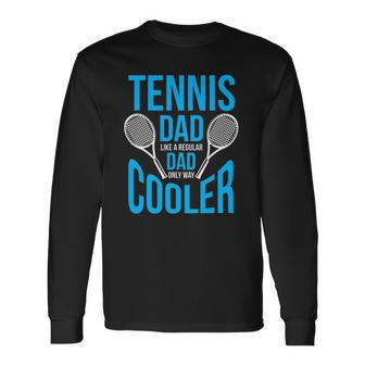 Tennis Dad Cute Fathers Day Long Sleeve T-Shirt T-Shirt | Mazezy