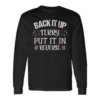 Back It Up Terry Put It In Reverse 4Th Of July Long Sleeve T-Shirt - Seseable