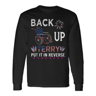 Back Up Terry Put It In Reverse July 4Th Of July Long Sleeve T-Shirt - Seseable