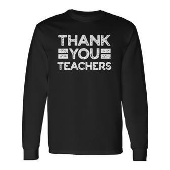 Thank You Teachers For Moms Dads Teens Graduation Apparel Long Sleeve T-Shirt T-Shirt | Mazezy