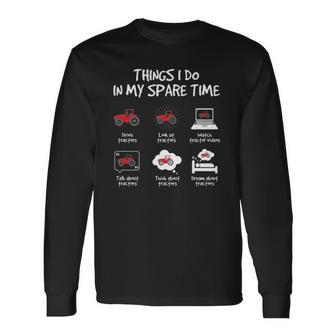 Things I Do In My Spare Time Tractor Driver Long Sleeve T-Shirt | Mazezy