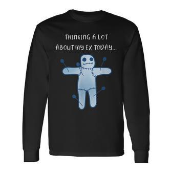 Thinking A Lot About My Ex Today Sarcastic Voodoo Long Sleeve T-Shirt - Seseable