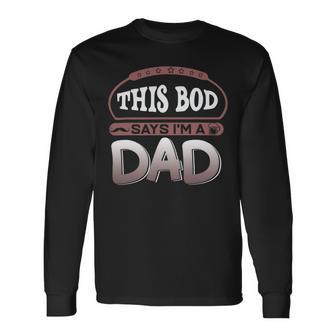 This Bod Says Im A Dad Tee Great Presents In Fathers Day 21 Shirt Unisex Long Sleeve | Favorety AU