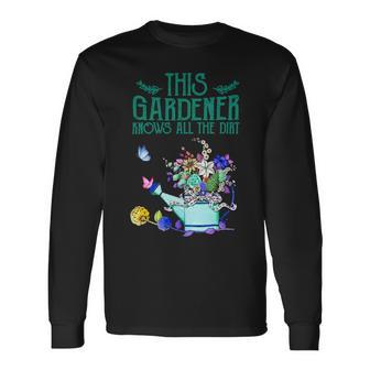 This Gardener Knows All The Dirt 555 Shirt Unisex Long Sleeve | Favorety