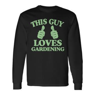 This Guy Loves Gardening Two Thumbs 553 Shirt Unisex Long Sleeve | Favorety DE