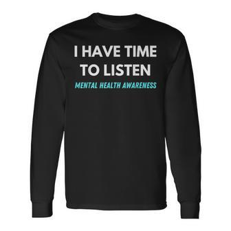 I Have Time To Listen Suicide Prevention Awareness Support V2 Long Sleeve T-Shirt - Seseable