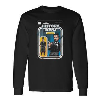 History Wars Abraham Lincoln Abe Lincoln Long Sleeve T-Shirt T-Shirt | Mazezy