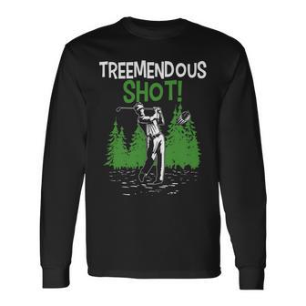 Treemendous Golf Shot In The Trees 66 Trending Shirt Unisex Long Sleeve | Favorety UK