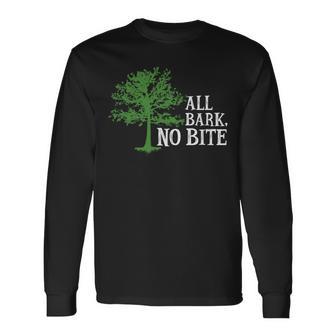 Trees Are All Bark No Bite 64 Trending Shirt Unisex Long Sleeve | Favorety